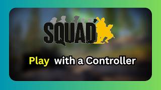 Full How To Play Squad With A Controller On Pc! Guide