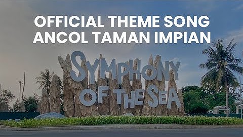 Official Theme Song Ancol Taman Impian