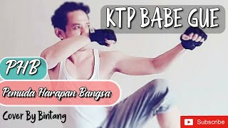 PHB | KTP Babeh gue | Cover by Bintang RMJA