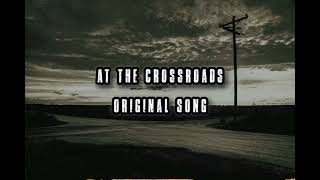 At The Crossroads (Original Song)