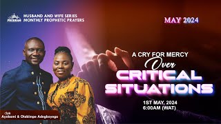 HUSBAND AND WIFE PROPHETIC HOUR | MAY 2024 | A CRY FOR MERCY OVER CRITICAL SITUATIONS.