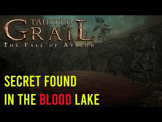 Tainted Grail Fall Of Avalon   Secret found  in the Blood Lake