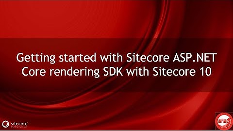 Getting started with Sitecore ASP NET Core rendering SDK with Sitecore