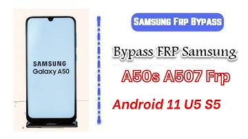 Samsung A50s a507  FRP bypass Android 11 u5