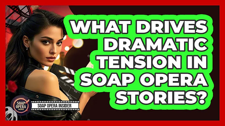 What Drives Dramatic Tension In Soap Opera Stories?