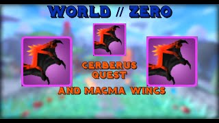 Cerberus Quest and Magma Wings | World // Zero