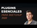 Plugins esenciales para Sketchup 2020