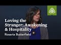 Rosaria Butterfield: Loving the Stranger: Awakening & Hospitality