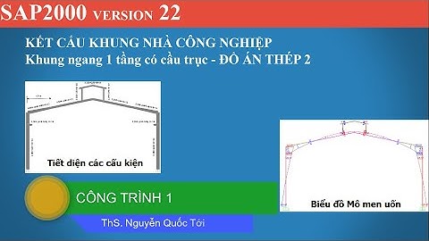 SAP2000 - Kết cấu khung nhà công nghiệp - Công trình 1 | @NGUYỄN QUỐC TỚI