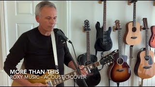 Video thumbnail of "More Than This - Roxy Music (Mark Russell acoustic cover)"