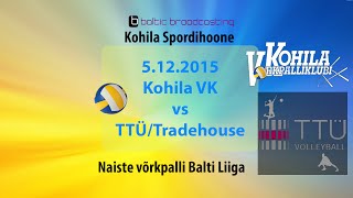 Kohila VK vs TTÜ/Tradehouse - Naiste võrkpalli Balti Liiga, 5.12 ...