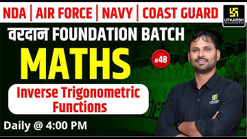 NDA, Air Force, Navy & Coastguard Math | Inverse Trigonometric Functions | Ravikant Sir