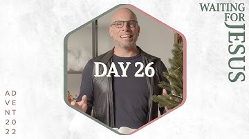 Advent 2022 - Day 26 | Waiting for Jesus