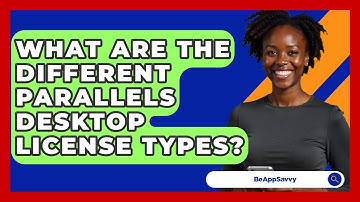 What Are The Different Parallels Desktop License Types? - Be App Savvy