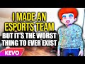 I made an esports team but it's the worst thing to ever exist