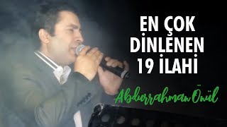 En Çok Dinlenen 19 İlahi - Abdurrahman Önül İlahiler