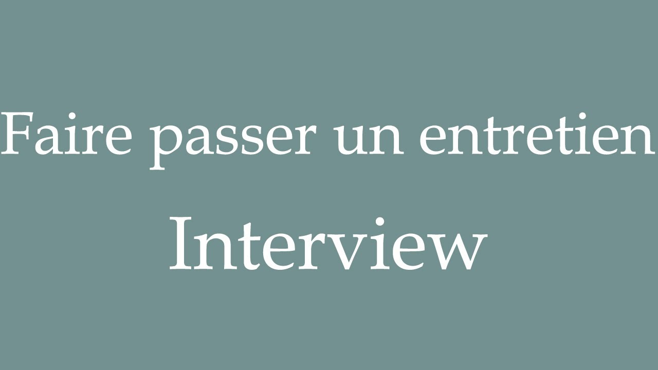 How To Say Interview Faire Passer Un Entretien In French YouTube How To Say Interview Faire Passer Un Entretien In French YouTube