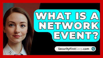 What Is A Network Event? - SecurityFirstCorp.com
