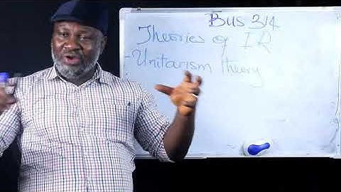 BUS 314 Features, Objectives and Theories of Industrial Relations