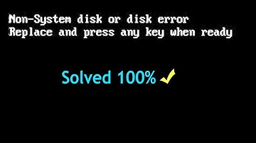 How to Fix non System disk or Disk error Replace and press any key when ready on windows 10/11/7/8