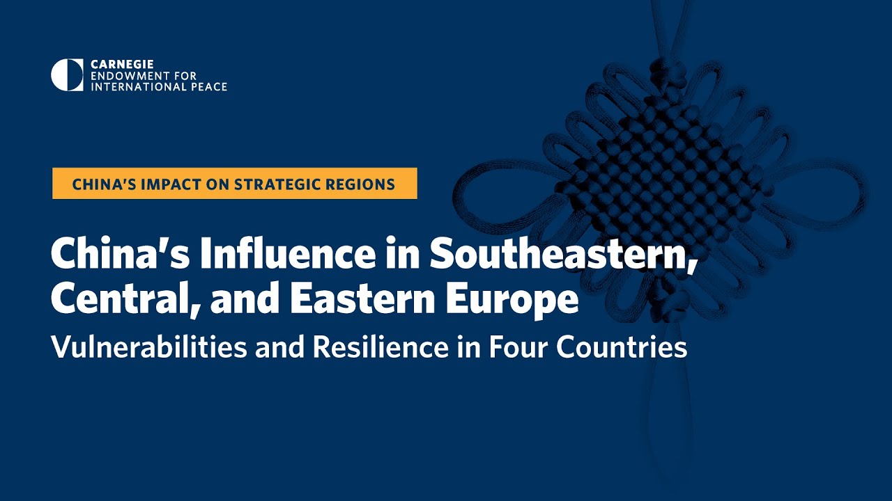 China's Influence in Southeastern, Central, and Eastern Europe:  Vulnerabilities and Resilience in Four Countries - Carnegie Endowment for  International Peace
