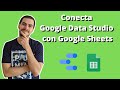 Conecta Google Data Studio con Google Sheets 📊📈 (2020) - Fácil y Rápido