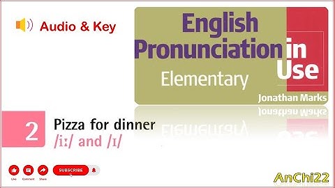 Unit 2 Pizza for dinner - English Pronunciation in Use Elementary