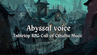 Abyssal voice | Lovecraft Ambience Music | Call of Cthulhu | D&D/TTRPG Music | 1 Hour