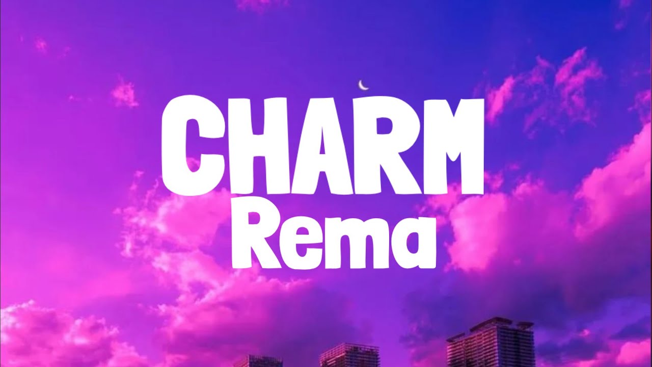 Rema   Charm Lyrics