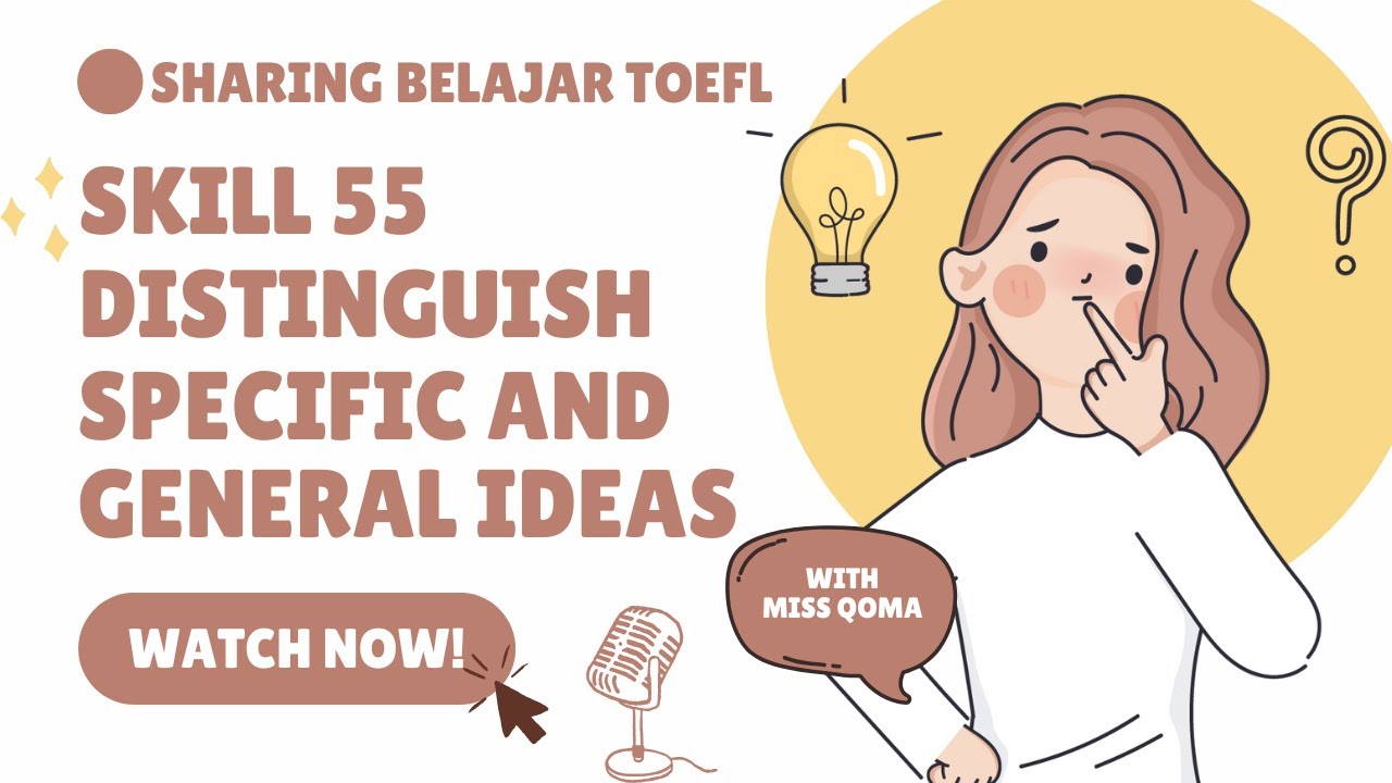SHARING BELAJAR LONGMAN TOEFL STRUCTURE || SKILL 55 DISTINGUISH SPECIFIC AND GENERAL IDEAS