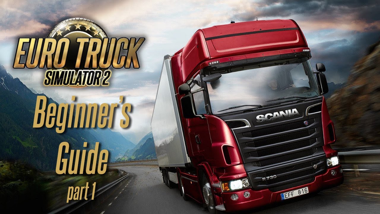 Euro Truck Simulator 2 - Beginner's Guide (Part 1) 