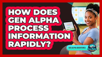How Does Gen Alpha Process Information Rapidly?