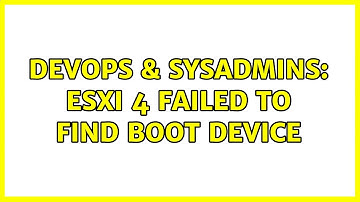 DevOps & SysAdmins: ESXi 4 failed to find boot device