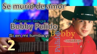 (-2) Se murió de amor - Bobby Pulido Karaoke Acústico