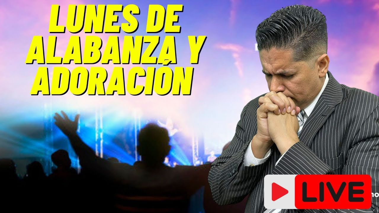 LUNES de ALABANZA y ADORACIÓN totalmente EN VIVO - YouTube