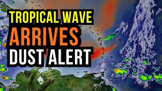 Tropical Wave arrives with Saharan Dust...