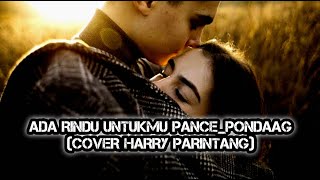ADA RINDU UNTUKMU PANCE_PONDAAG (COVER HARRY PARINTANG) #HAYESID