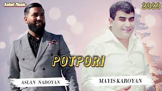 Aslan Nadoyan Feat. Mayis Karoyan // POTPORI 2023 // Ashot Music