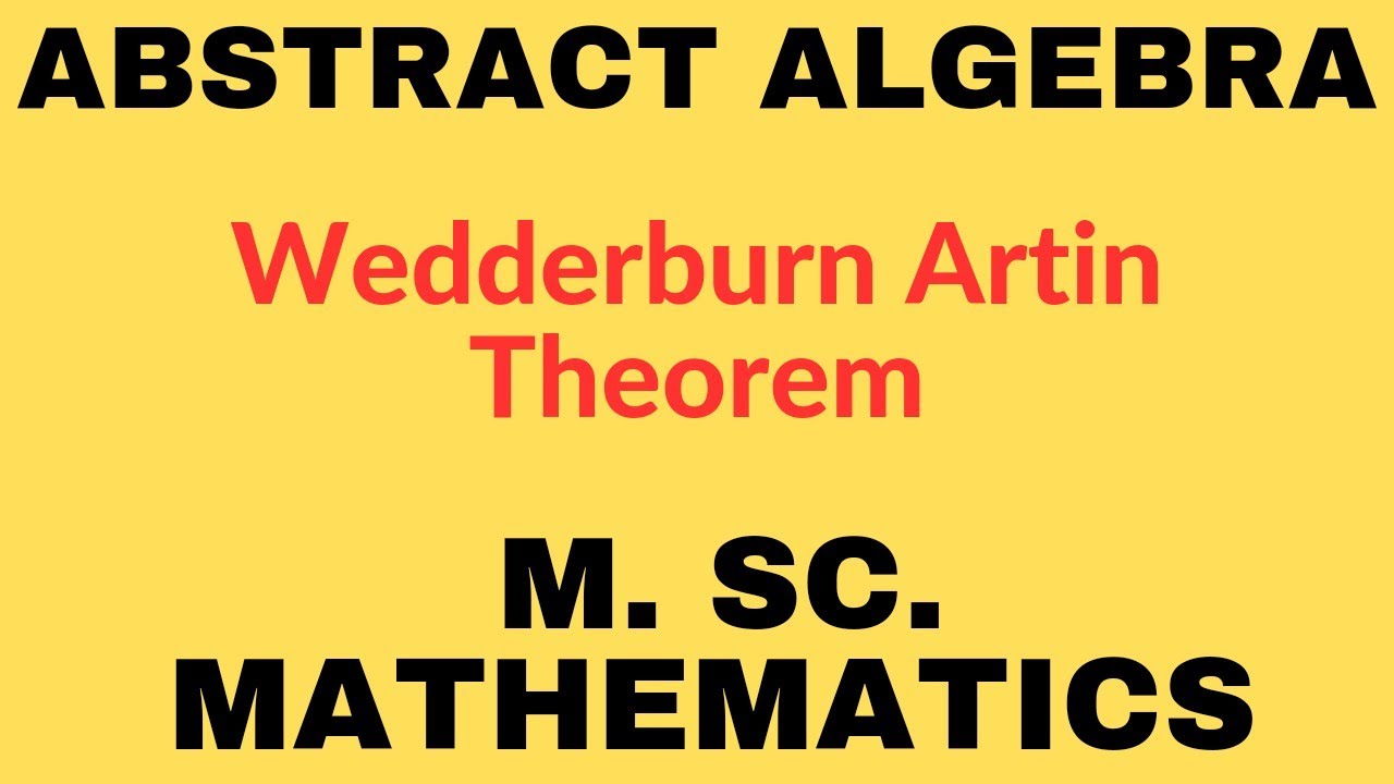 ABSTRACT ALGEBRA Wedderburn Artin Theorem For Msc Mathematics