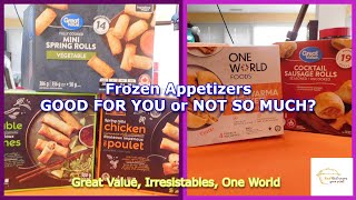 Frozen Appetizers - Great Value, Irresistables, One World - Good For You? Episode Fr184