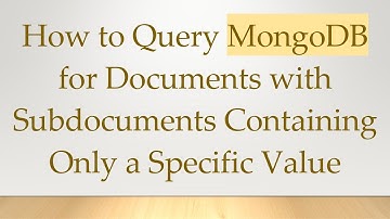 How to Query MongoDB for Documents with Subdocuments Containing Only a Specific Value