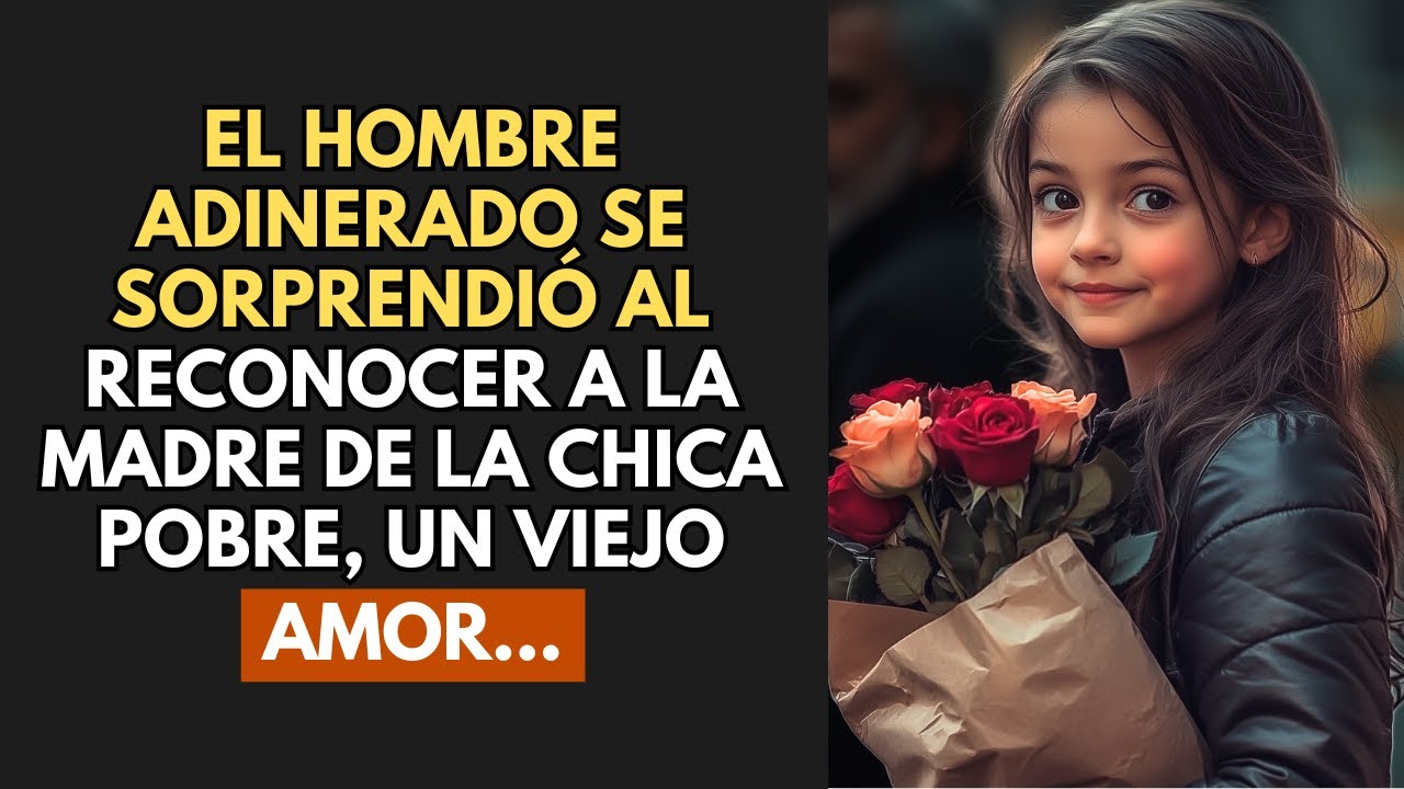 El Hombre Adinerado Se Sorprendió Al Reconocer A La Madre De La Chica Pobre, Un Viejo Amor...