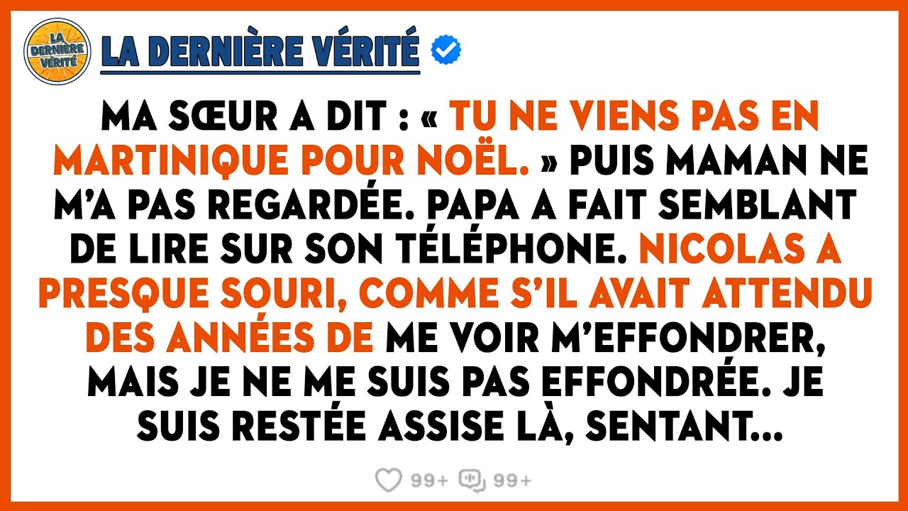 Ma Sœur A Dit : « Tu Ne Viens Pas En Martinique Pour Noël. » Puis Maman Ne M’a Pas Regardée. Papa...