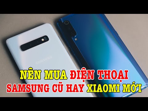 #1 Nên mua Flagship Samsung cũ hay điện thoại Xiaomi mới? Mới Nhất