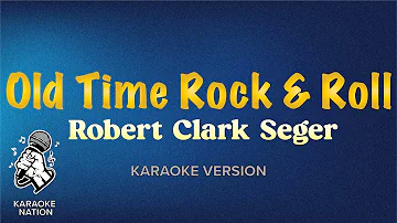 Robert Clark Seger - Old Time Rock & Roll (Karaoke Song with Lyrics)