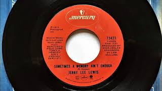 Sometimes A Memory Just Ain&#39;t Enough , Jerry Lee Lewis , 1973