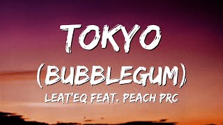 Leat'eq feat. Peach PRC - Tokyo (Bubblegum) [Lyrics] Resimi