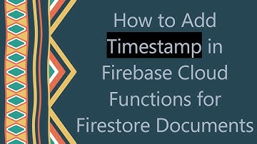 How to Add Timestamp in Firebase Cloud Functions for Firestore Documents