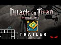 Attack on titan geometry dash mini game trailer by me