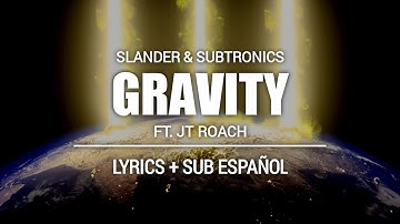 Slander & Subtronics - Gravity (Ft. JT Roach) || VÍDEO LYRICS + SUB ESPAÑOL